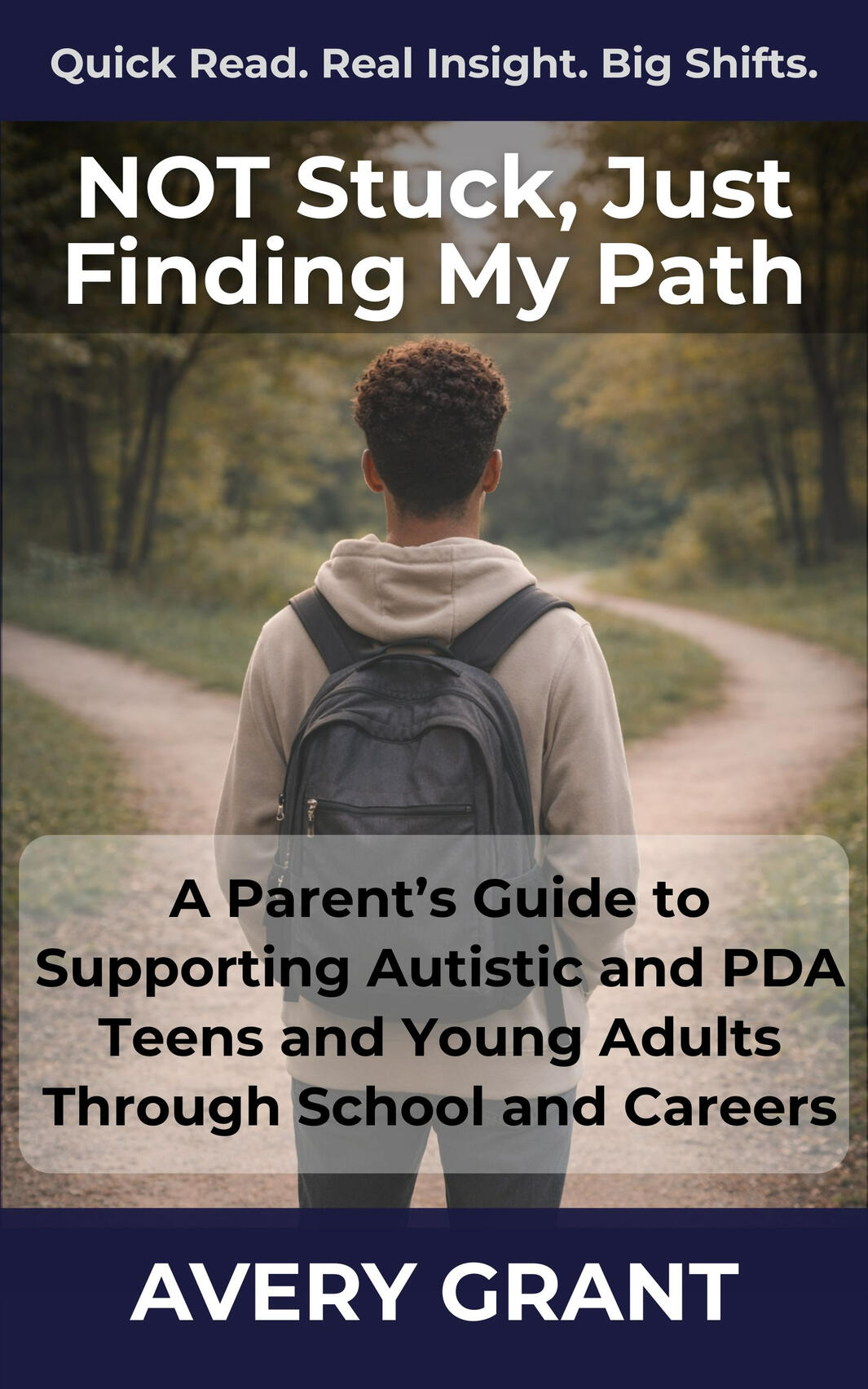Book Cover: Not Stuck, Just Finding My Path: A Parent's Guide to Supporting Autistic and PDA Teens and Young Adults Through School and Careers.